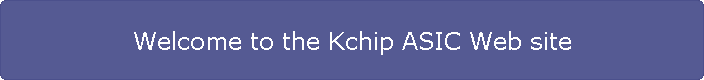 Welcome to the Kchip ASIC Web site